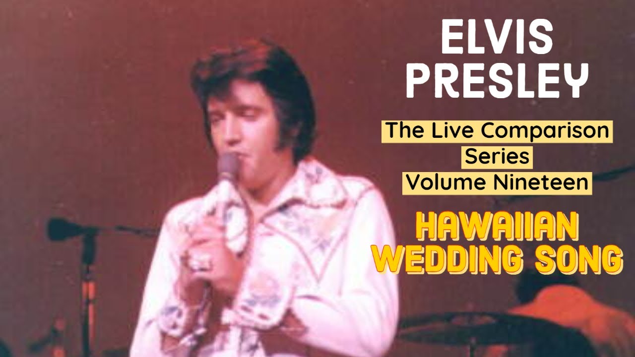 Elvis Presley - Hawaiian Wedding Song - The Live Comparison Series Volume Nineteen