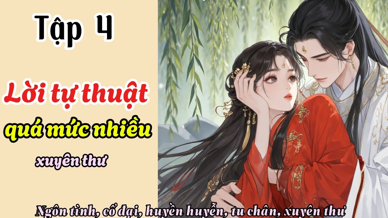 Lời Tự Thuật Từ Quá Mức Nhiều – Tập 4 | Truyện Xuyên Thư Ngôn Tình Hay | Minh Nguyệt Audio