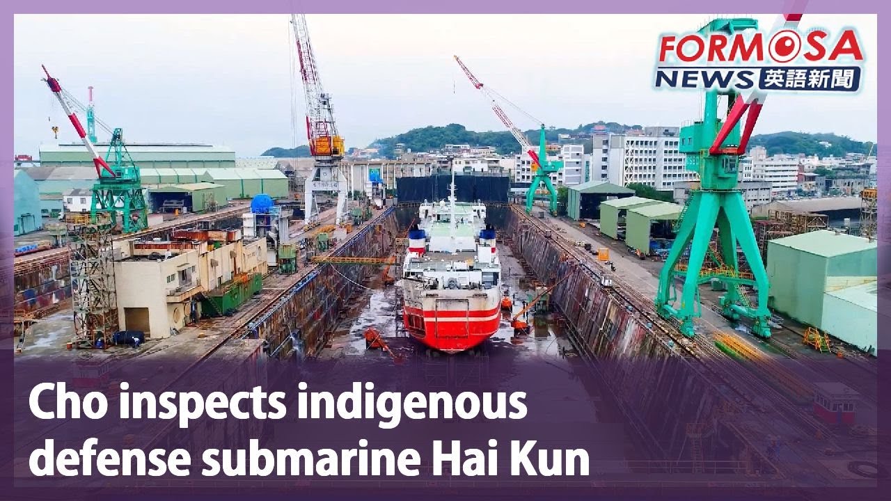 Cho inspects indigenous defense submarine Hai Kun｜Taiwan News