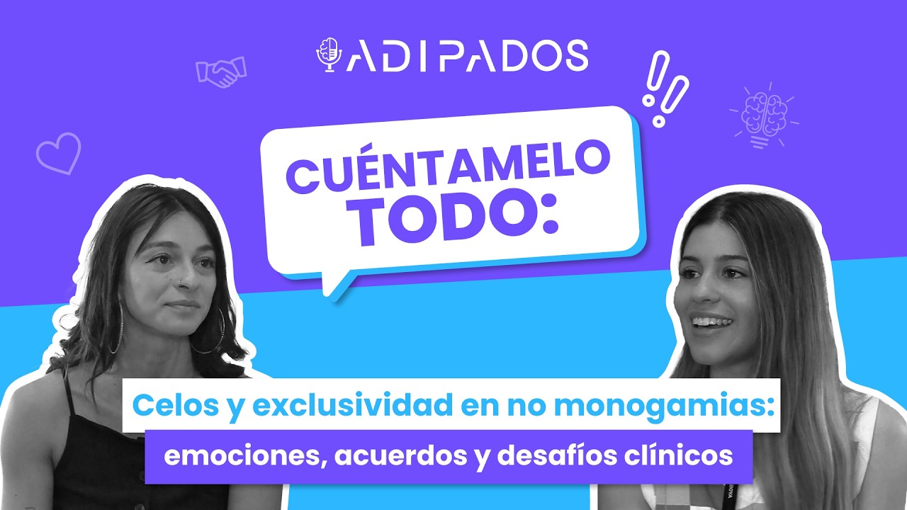 Celos y exclusividad en no monogamias: emociones, acuerdos y desafíos clínicos | Adipados E#73