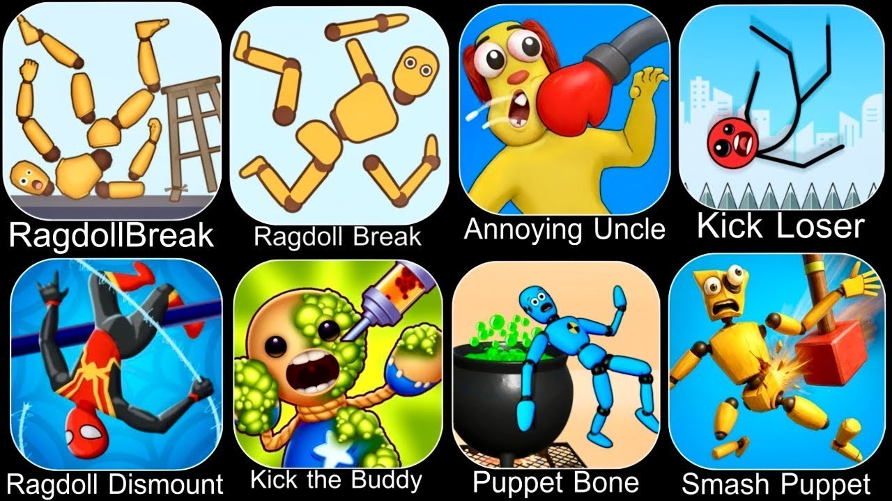 Ragdoll Smash,Ragdoll Break,Kick the Buddy,Annoying Uncle Punch,Kick Loser,Smash Puppet,Ragdoll Game