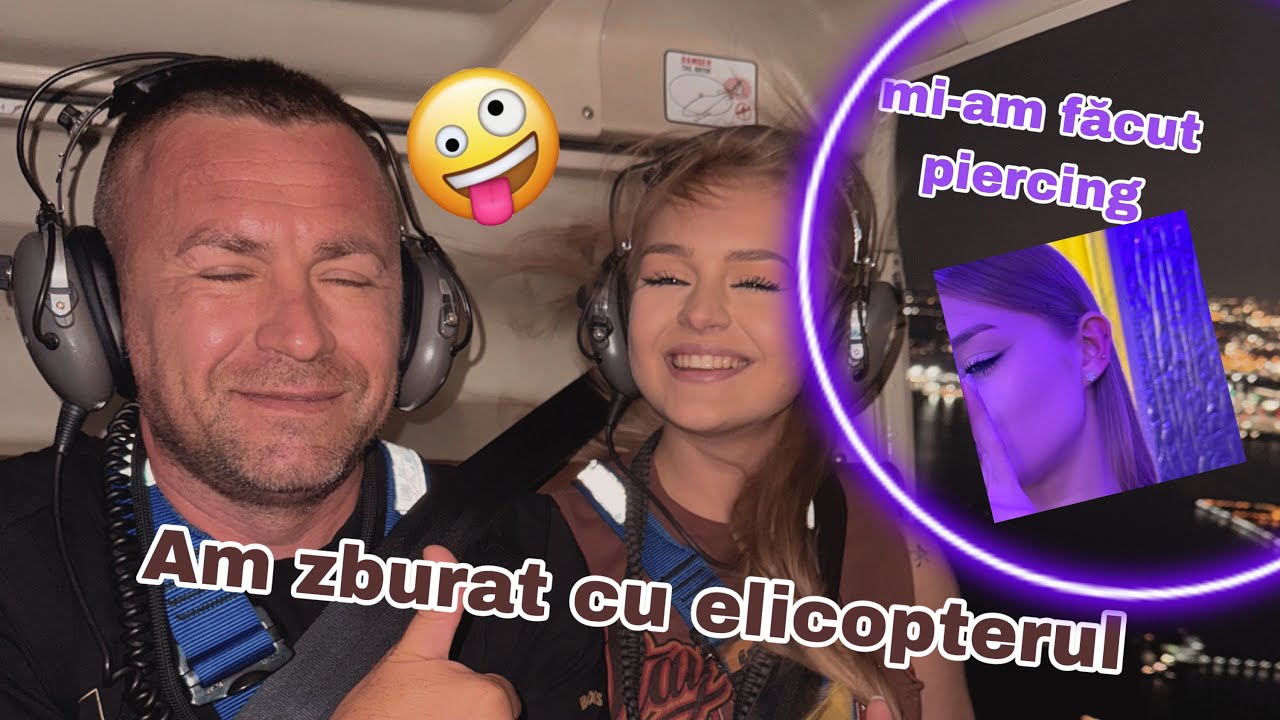 Mi-am făcut 2 piercing-uri😝am zburat cu elicopterul 🗽