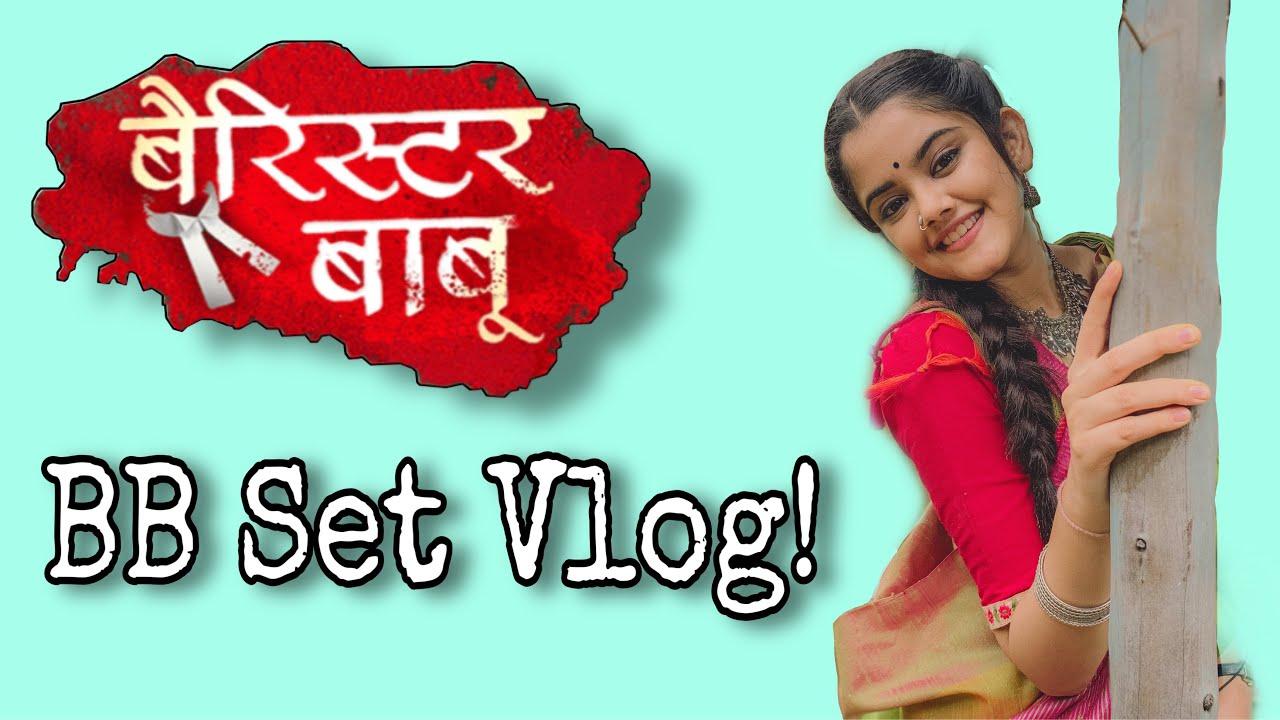 BARRISTER BABU SET VLOG| BTS| KETAKIKULKARNI| #BarristerBabu #BTS #set