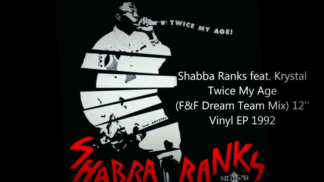 Shabba Ranks feat. Krystal - Twice my age (F&F Dream Team Mix), 1992.