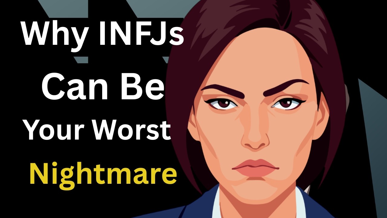 Why INFJs Can Be Your Worst Nightmare.