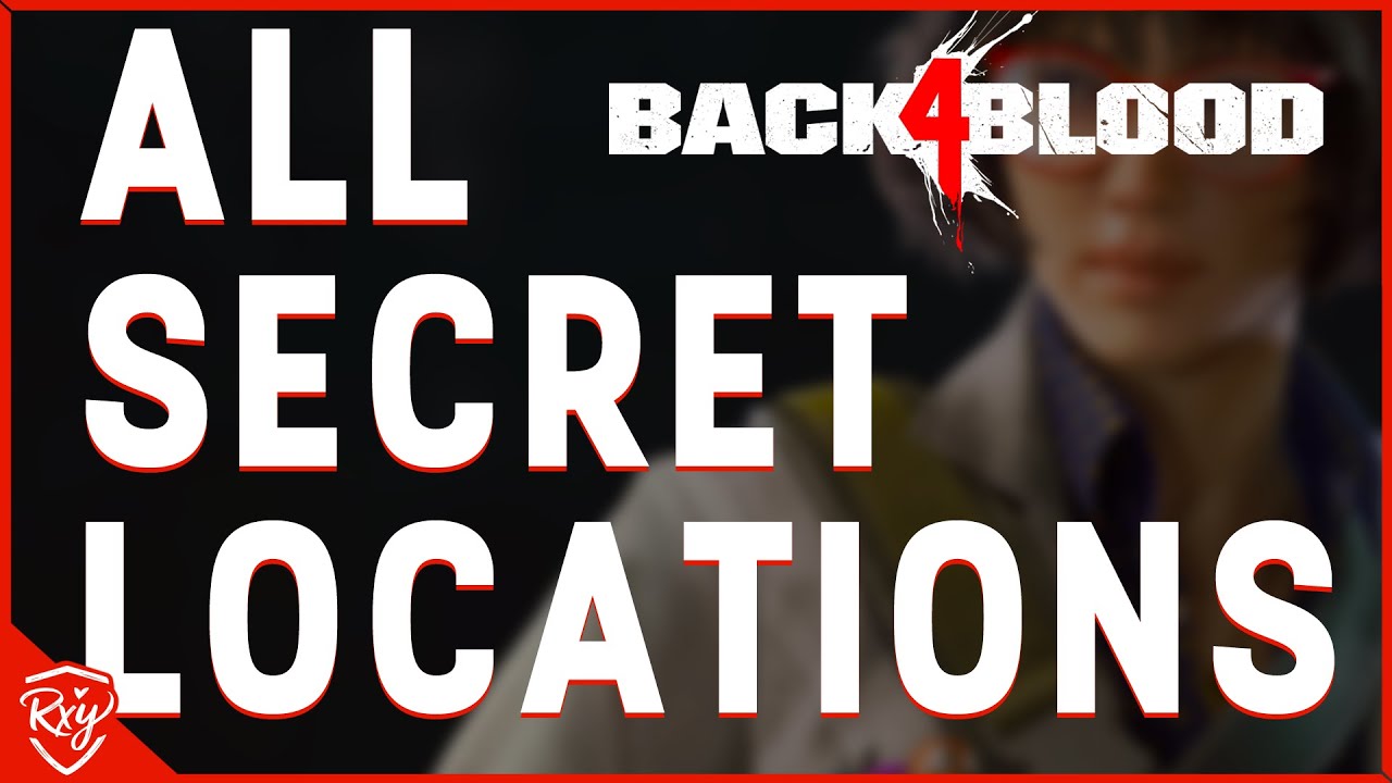 ALL SECRET LOCATIONS - Back 4 Blood