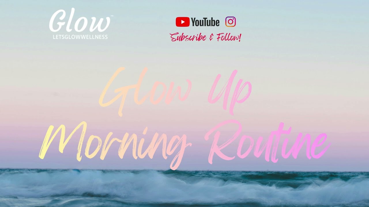 Glow Up Morning Routine S1E2