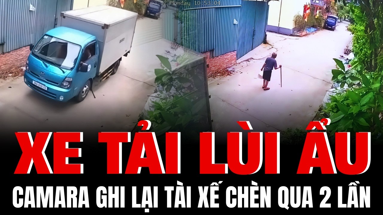 Vụ Xe Tải Lùi Ẩu Ở Hưng Yên - Camera Ghi Lại 2 Lần Va Chạm.