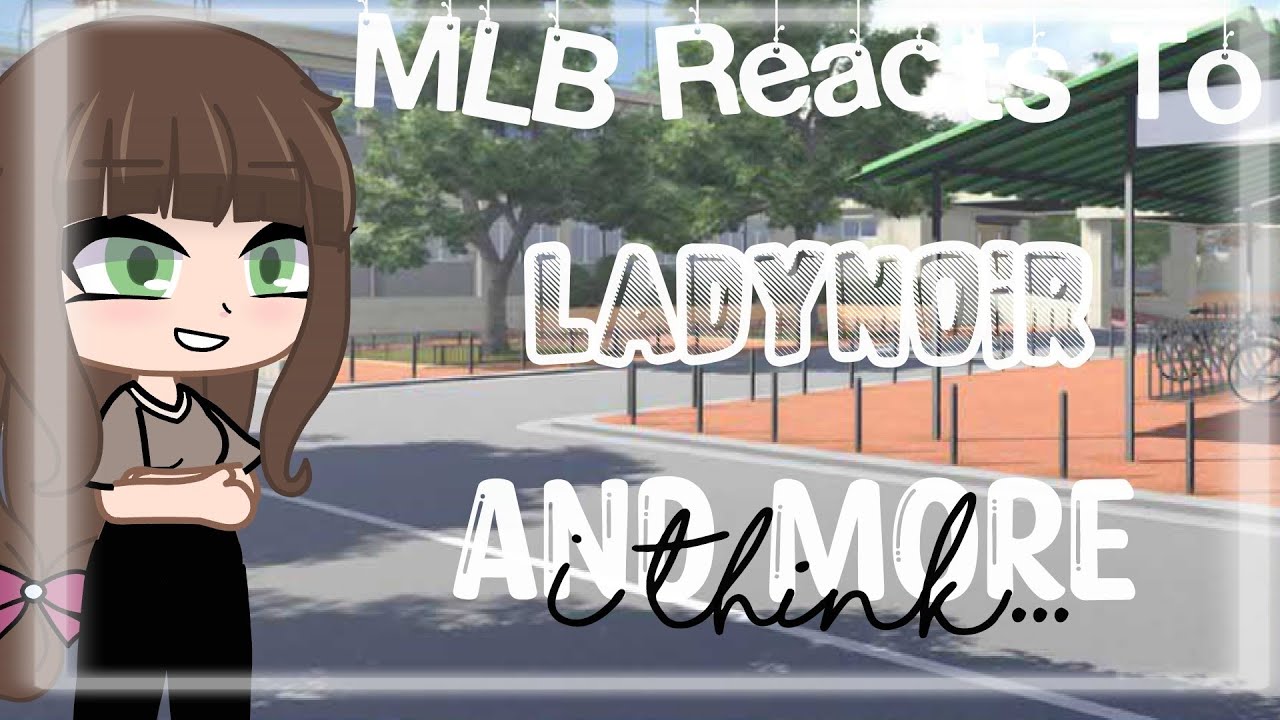 Mlb reacts to some ladynoir || Miraculous ladybug || Gacha Club ||