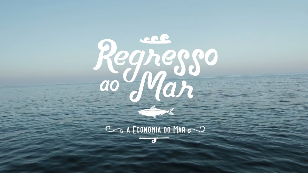 Regresso ao Mar | Ep1 - A Economia do Mar