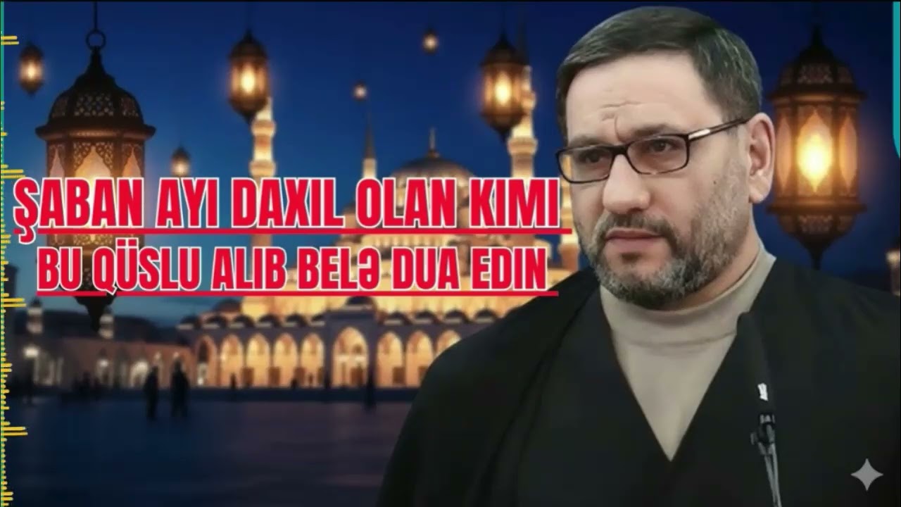 Hacı Şahin - Şaban ayı daxil olan kimi qusul al bu namazı qıl