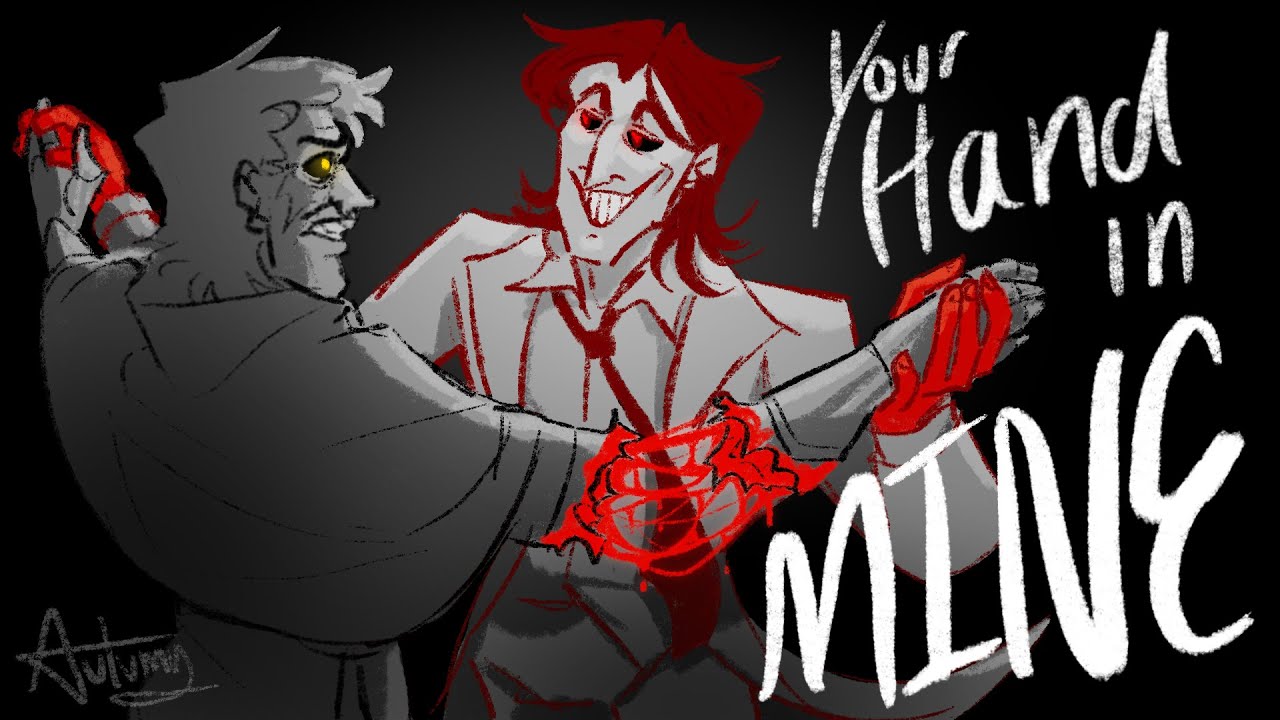 Your Hand in Mine | Malevolent animatic