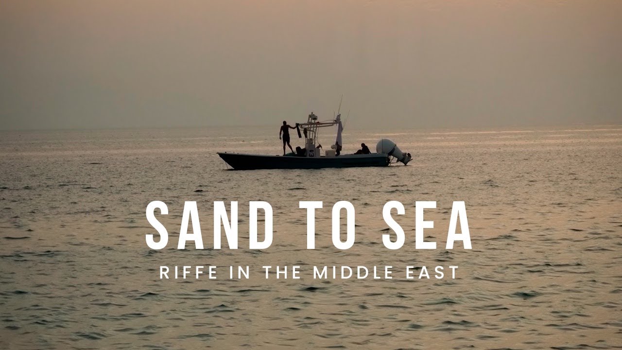 SAND TO SEA - RIFFE in the Middle East