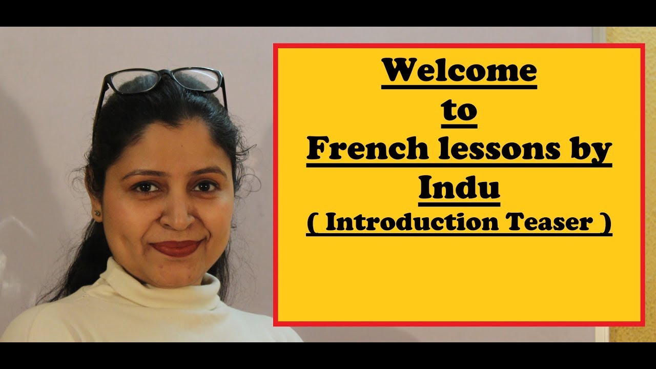 Welcome to French Lessons by Indu ! Introduction Teaser