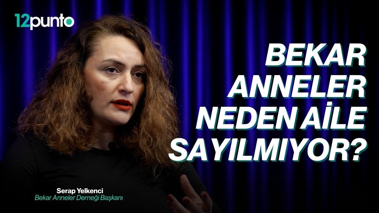 Türkiye'de 3,5 milyon bekar anne var | Bakanlık bekar anneleri aile saymıyor! | Serap Yelkenci