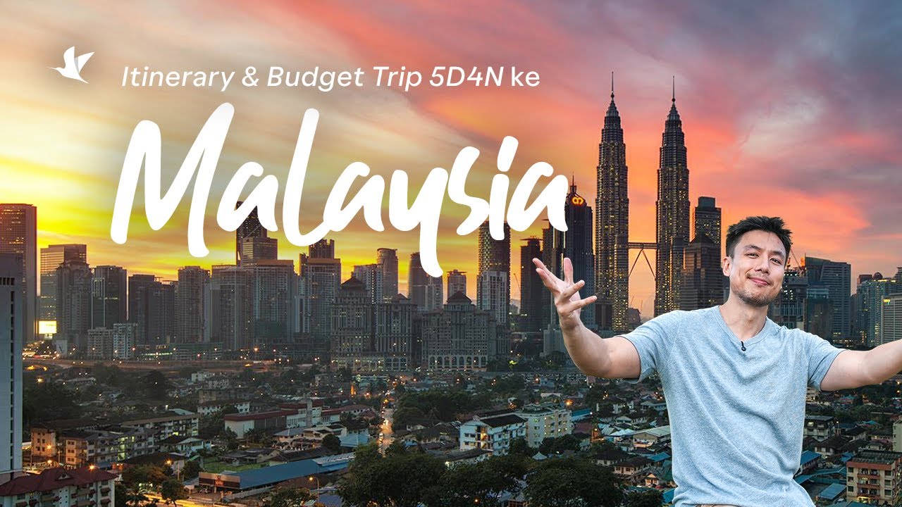 Itinerary & Budget Liburan 5D4N ke Malaysia