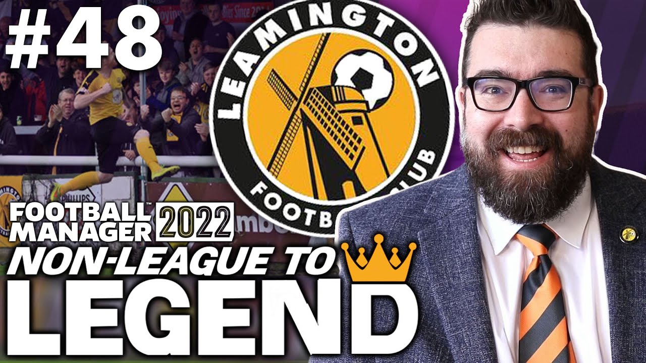 BACK HOME! | Part 48 | LEAMINGTON | Non-League to Legend FM22 | Football Manager 2022