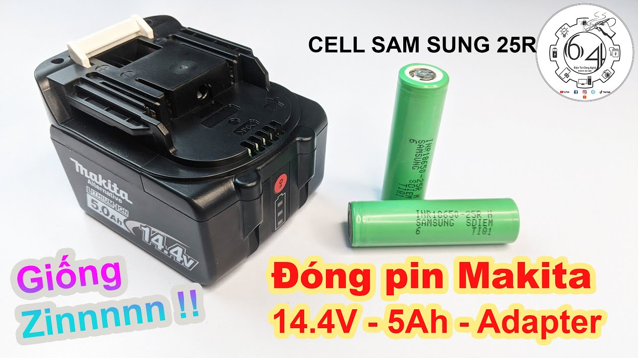 Hướng dẫn đóng pin Makita 14.4V 5Ah Sạc Adapter Cell Samsung25R xịn sò | Vỏ giống zin | Black 64