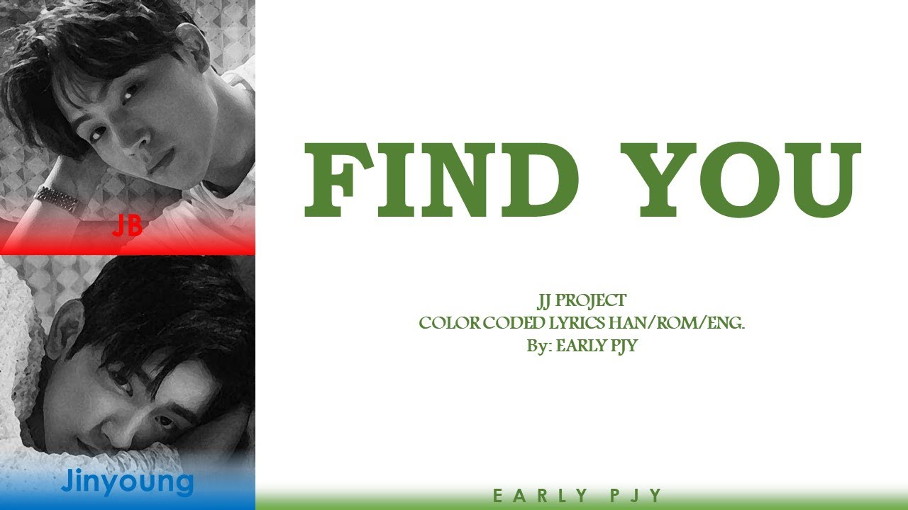 JJ PROJECT 'FIND YOU' (Color Coded Lyrics Han/Rom/Eng.)