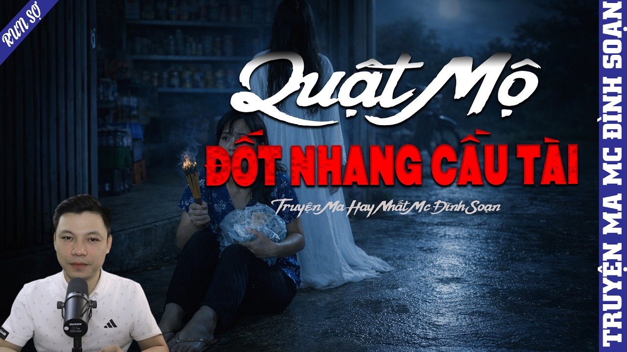 TRUYỆN MA: QUẬT MỘ ĐỐT NHANG CẦU TÀI | MC ĐÌNH SOẠN KỂ MỚI NHẤT 2026