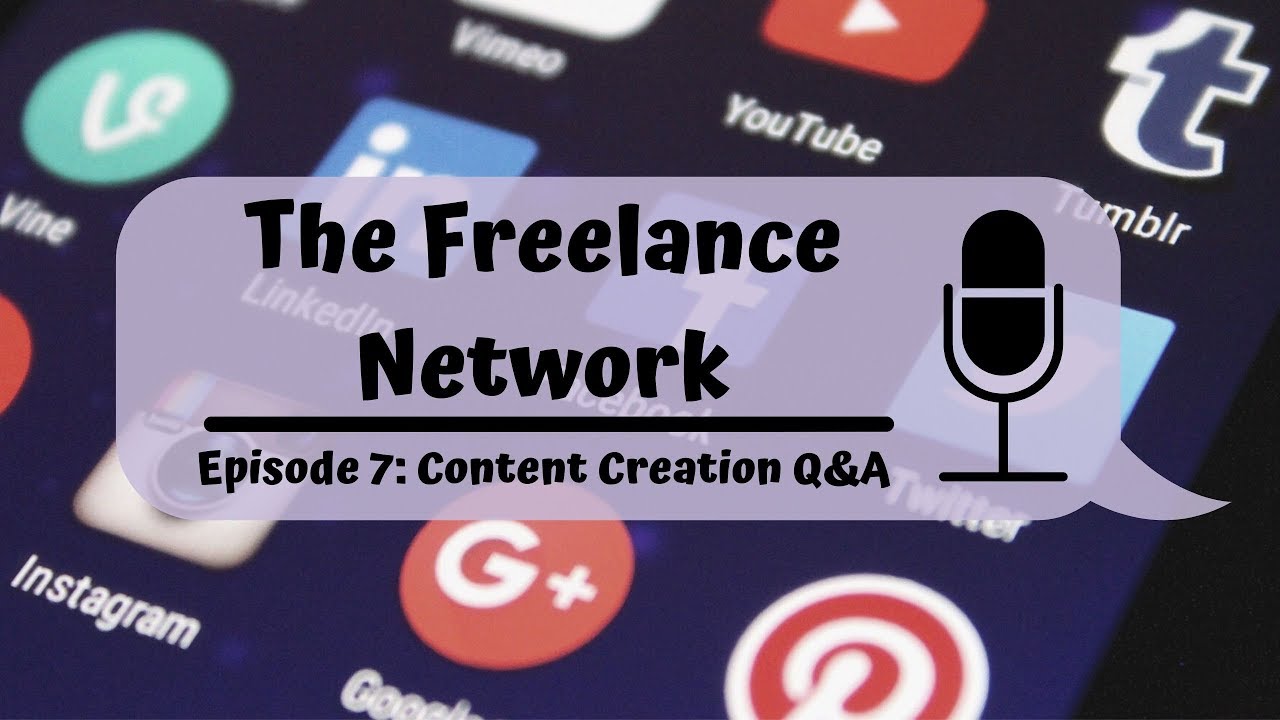 Content Creation Q & A - The Freelance Network Podcast Episode 7