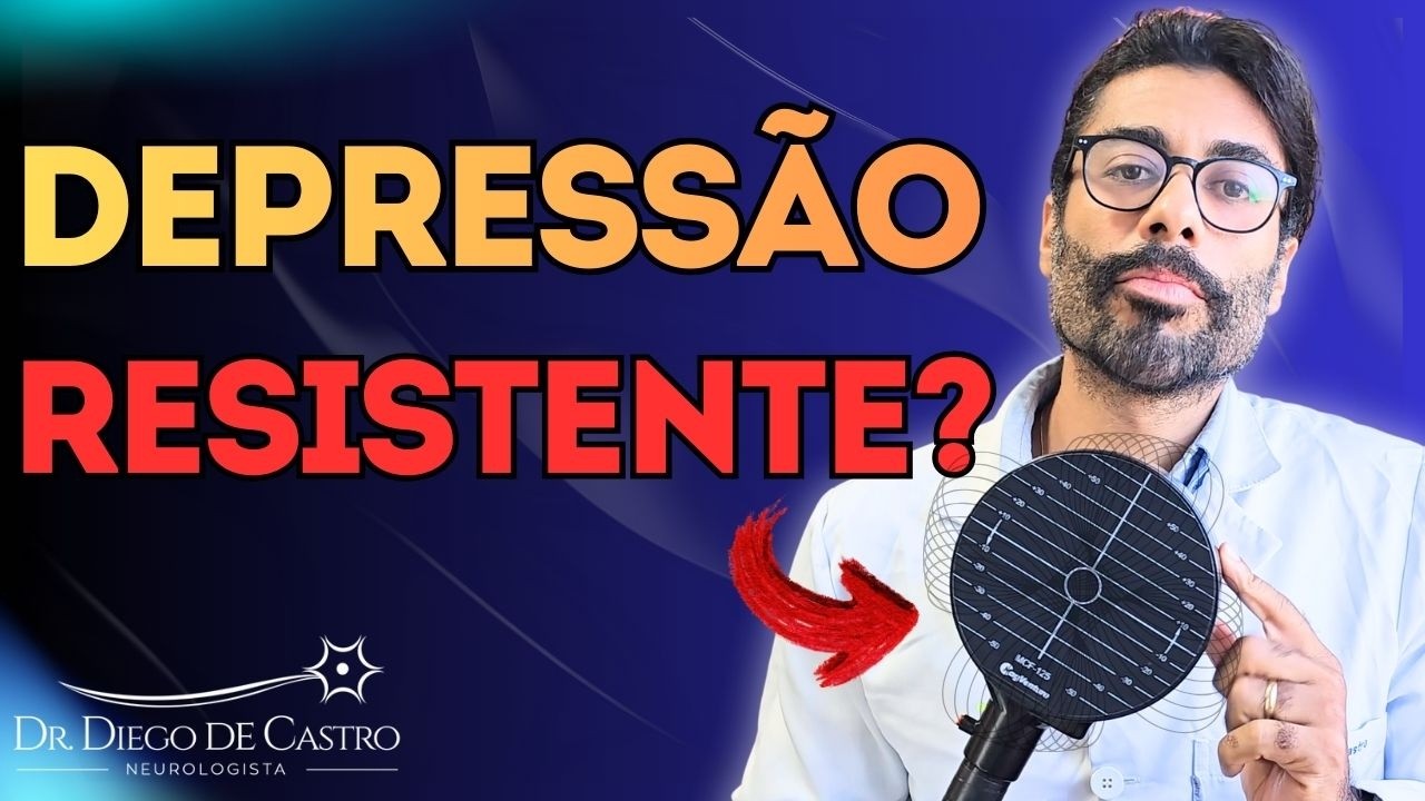 Depressão Resistente: A Estimulação Magnética pode Tratar | Dr Diego de Castro Neurologista