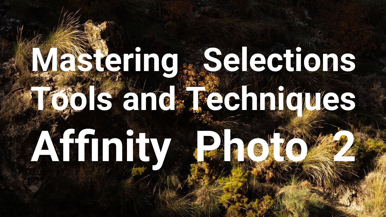 Affinity Photo 2 -  Next Level Photo Processing with Selections and Masks