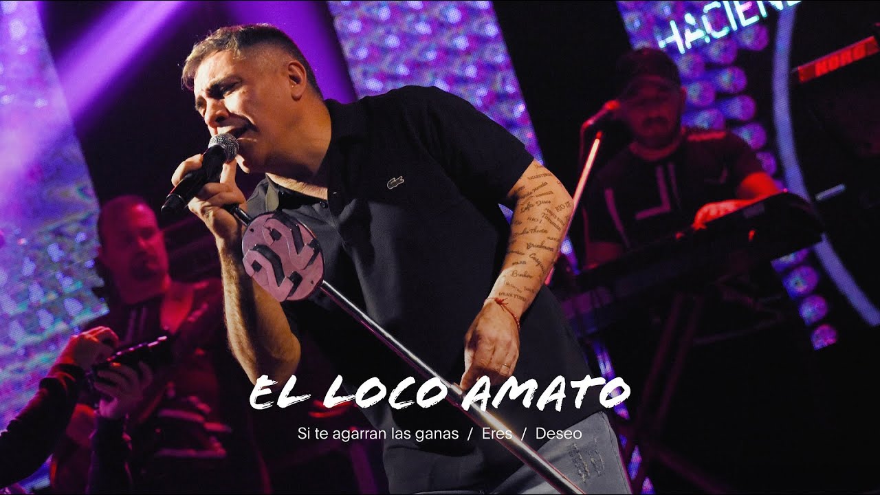 El Loco Amato - Si te agarran las ganas -  Eres - Deseo