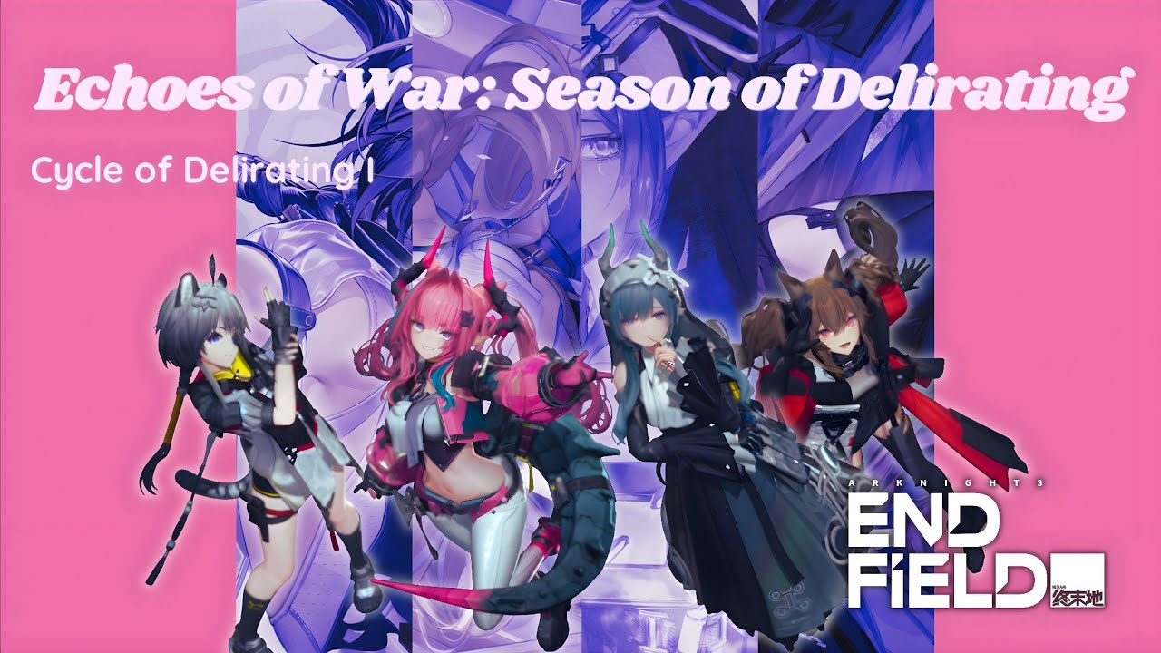 All Stages Brutal Echoes of War: Season of Delirating Cycle of Delirating I Arknights:Endfield