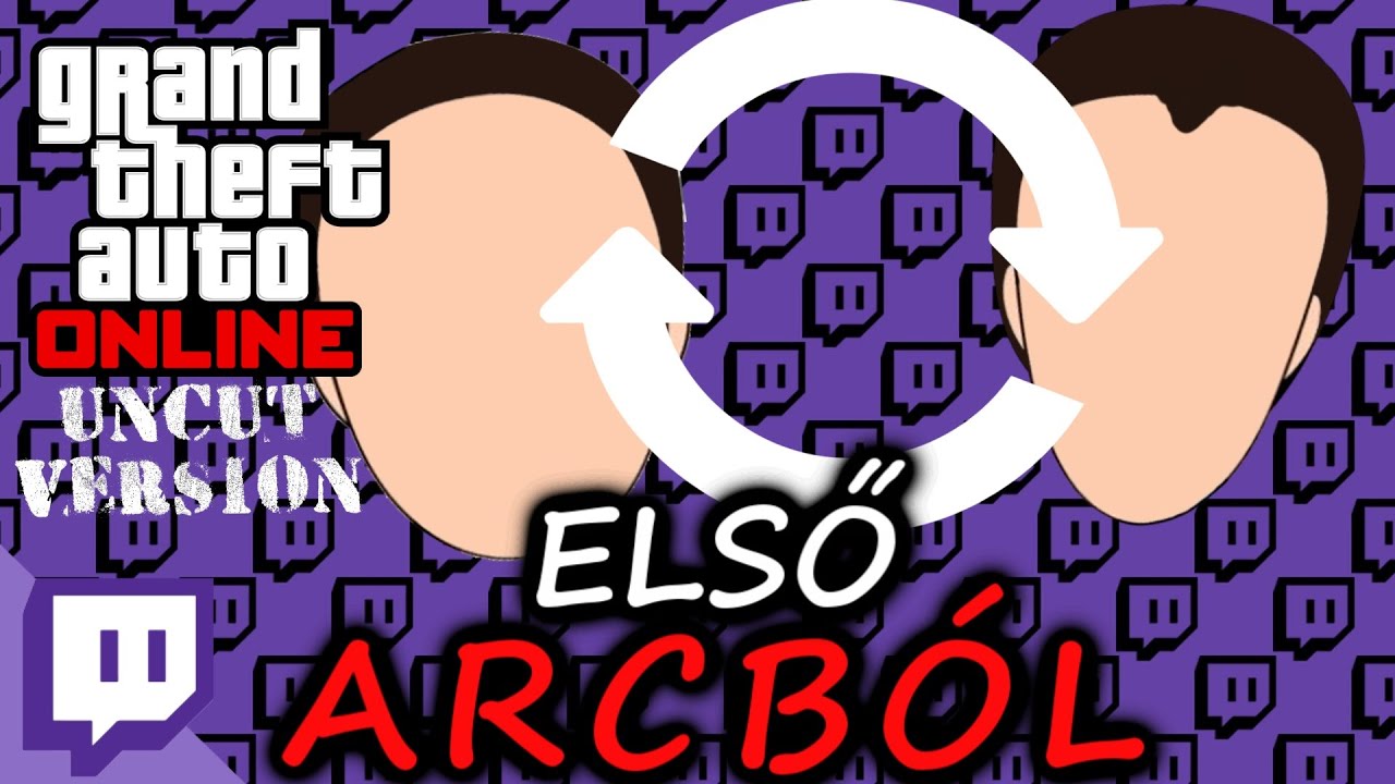 ELSŐ ARCBÓL *GTA Online -VÁGATLAN*