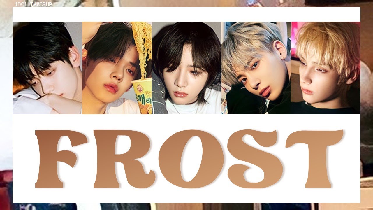 [THAISUB] TXT (투모로우바이투게더) - Frost #ไอดอลไทยซับ
