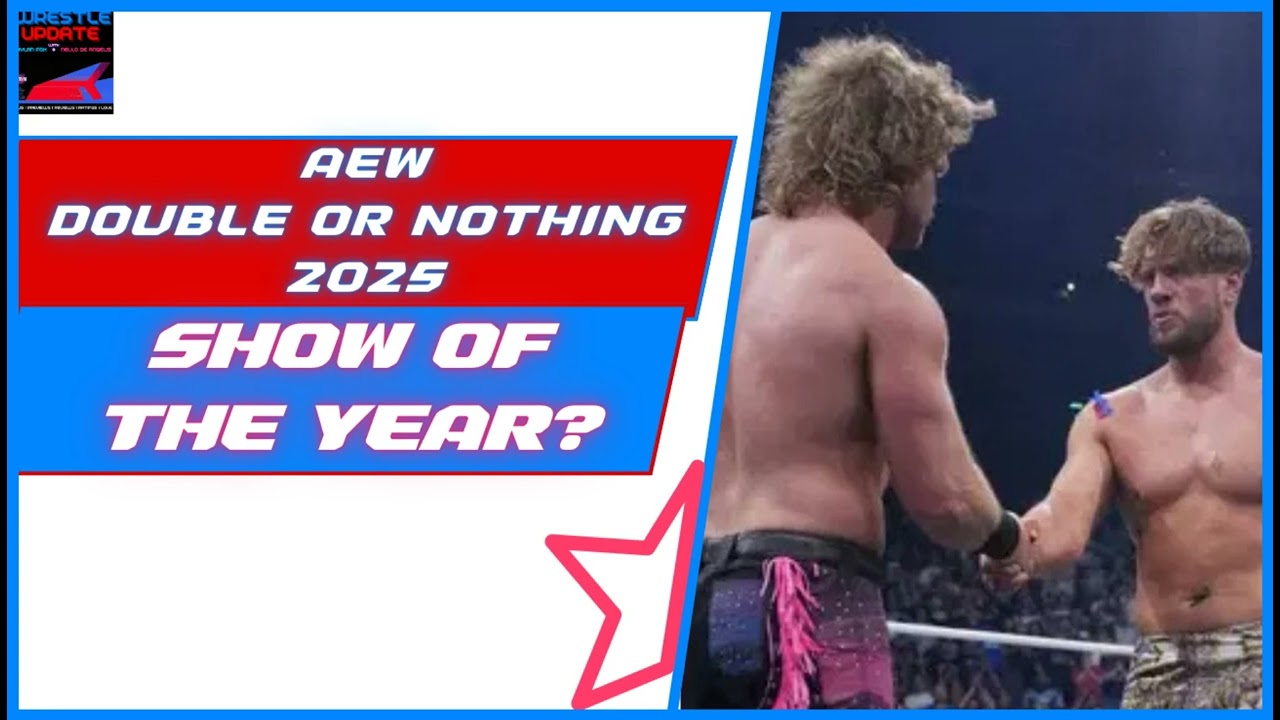 Wrestle Update #53: AEW Double or Nothing 2025