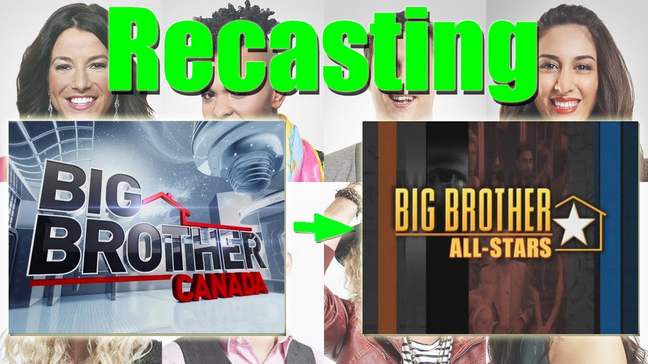 Recasting Big Brother Canada 5 - What if BBCAN5 Was All-Stars