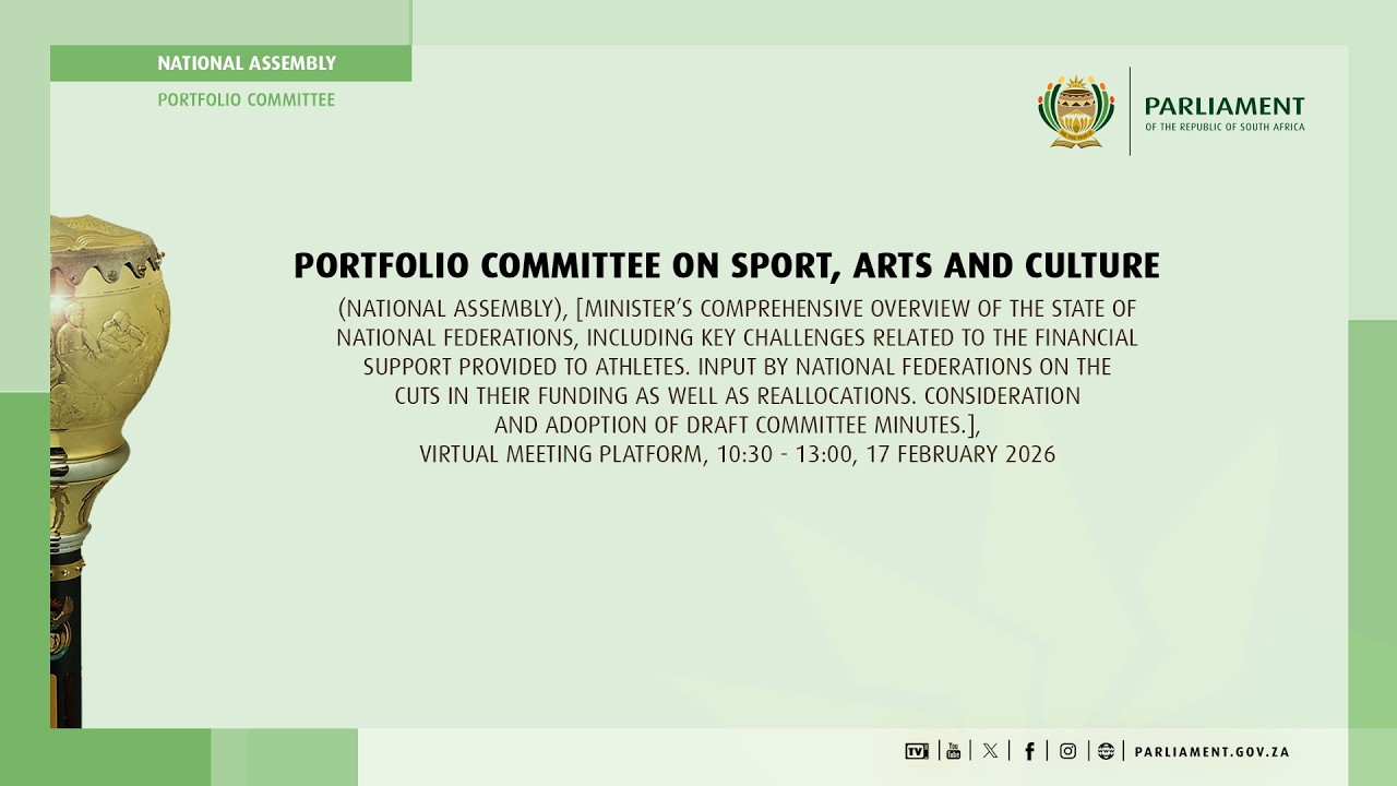 Portfolio Committee on Sport, Arts and Culture, 17 February 2026