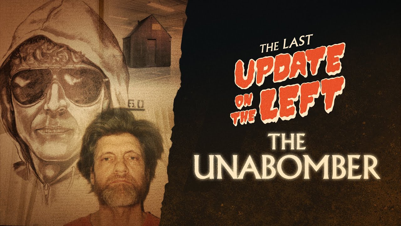 Last Update on the Left - Episode 9 - The Unabomber