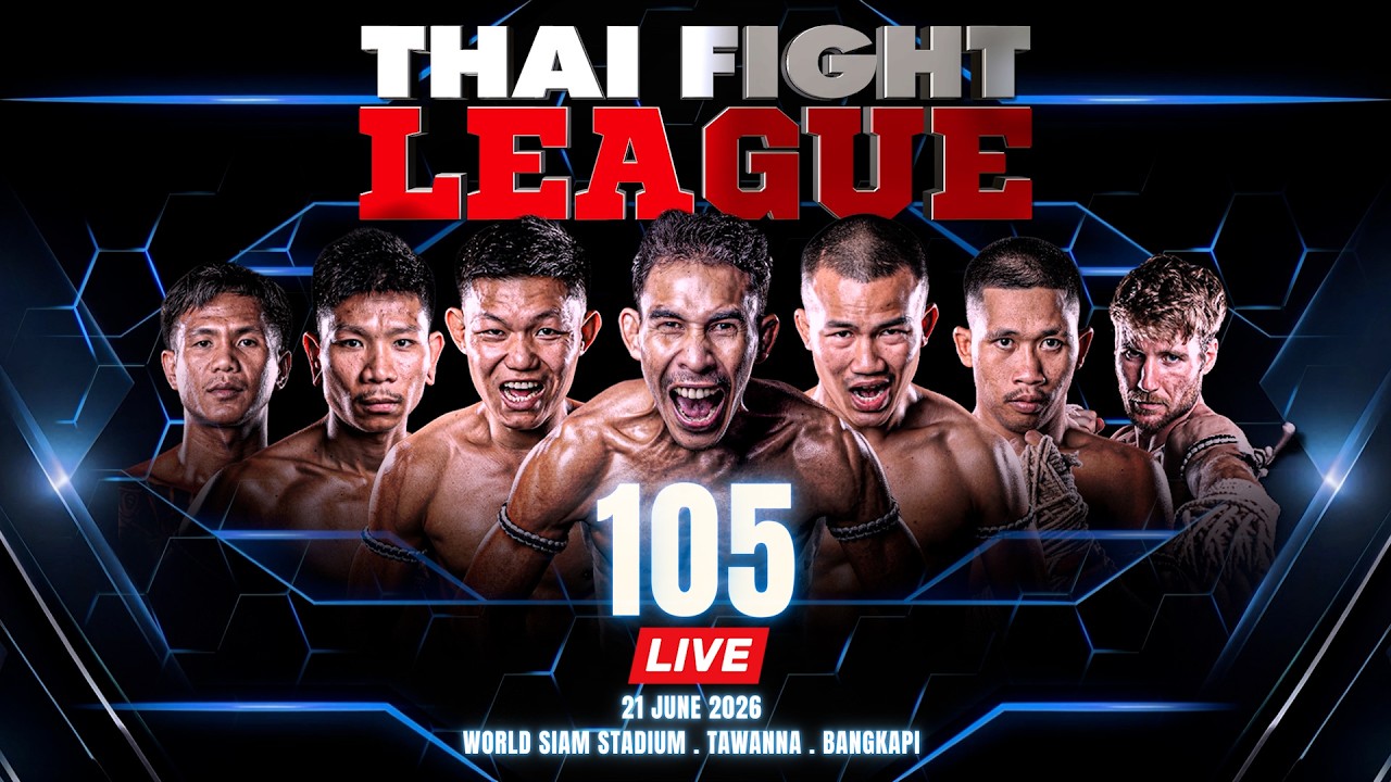 🔴 LIVE THAI FIGHT LEAGUE 105 | 21 June 2026