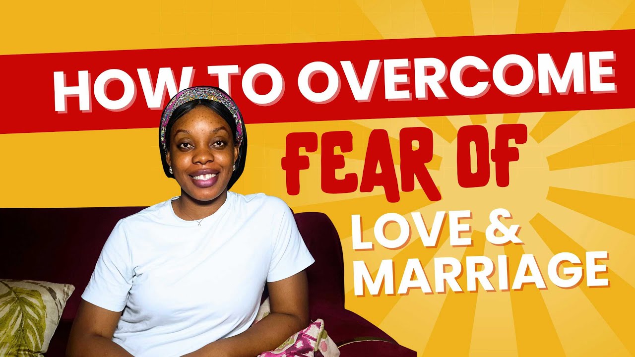 HOW TO OVERCOME FEARS OF LOVE&MARRIAGE | Philophobia & Gamophobia | #ssa