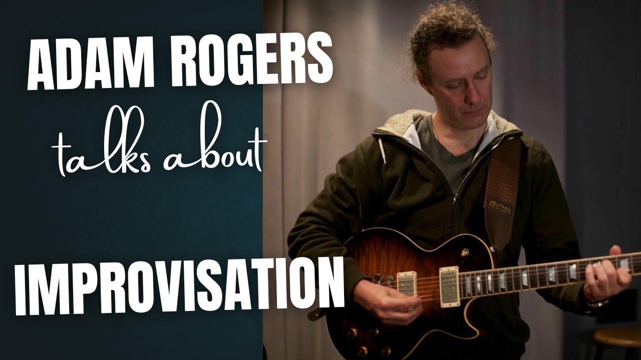Guitarist Adam Rogers talks about improvisation