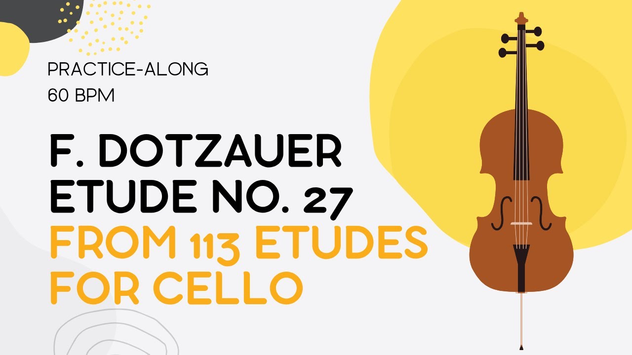 Etude no. 27 - Friedrich Dotzauer 113 Etudes for Cello Practice-Along 60BPM