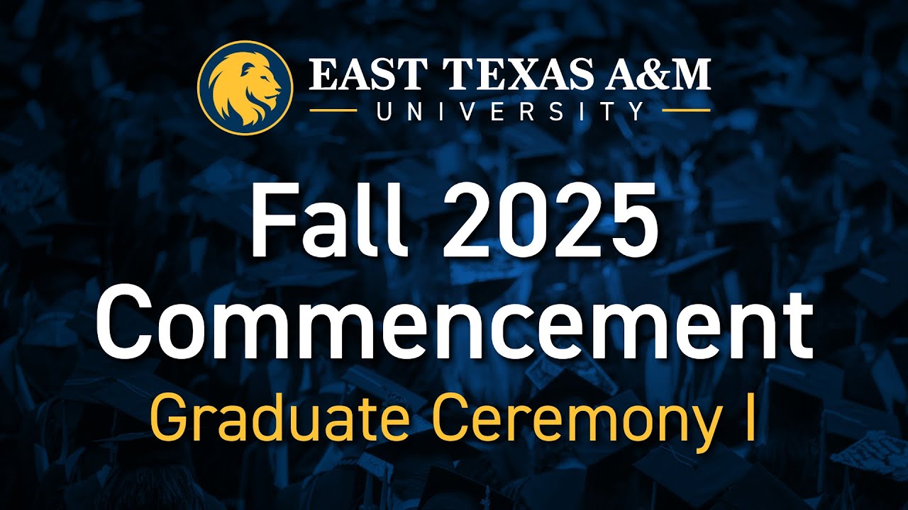 ETAMU Fall 2025 Graduation - Graduate Ceremony I