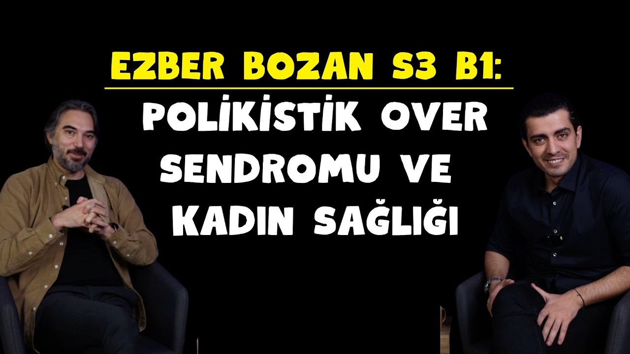 EZBER BOZAN S3 B1: Polikistik Over Sendromu ve Kadın Sağlığı