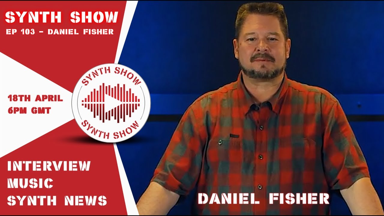 GEOSynths Synth Show - Ep103 - With Special Guest - Daniel Fisher.