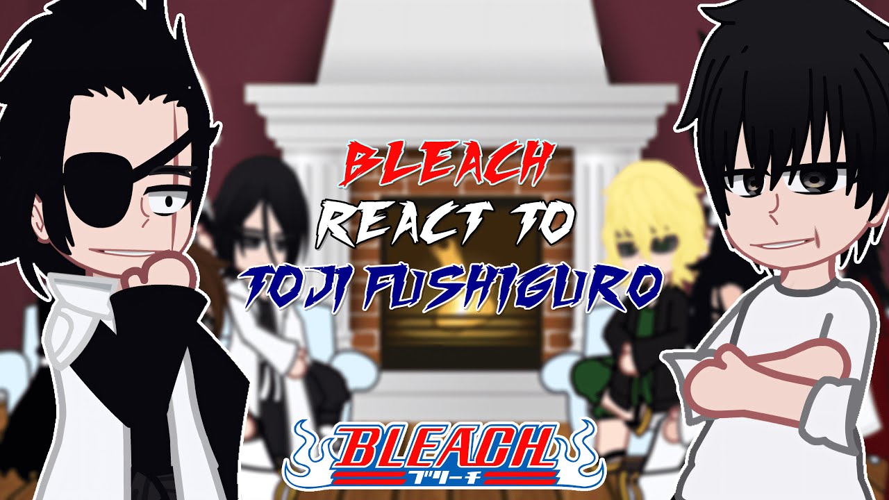 Bleach react to Toji Fushiguro | Shibuya Arc | - GC
