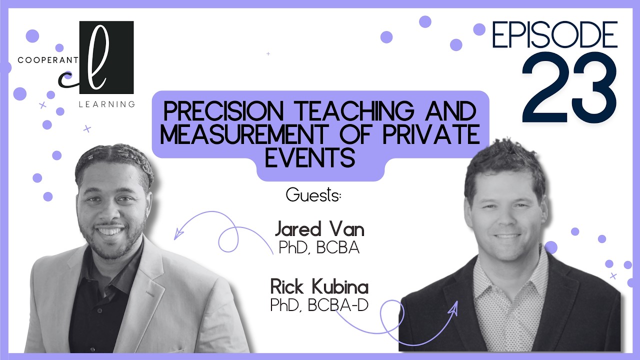 Cooperant Learning | Precision Teaching and Measurement of Private Events | Jared Van & Rick Kubina