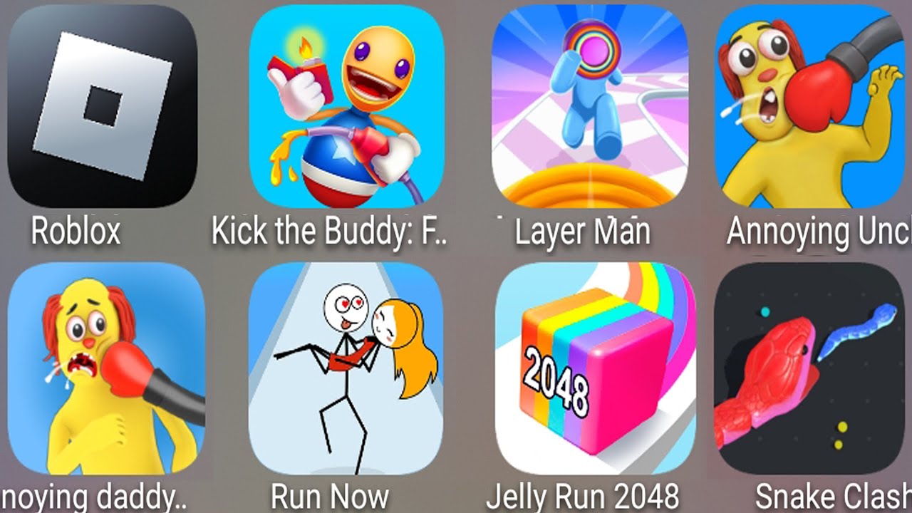 Annoying Daddy Punch,Annoying Uncle Punch,Kick the Buddy,Run Now,LayerMan,Jelly Run 2048,Snake Clash