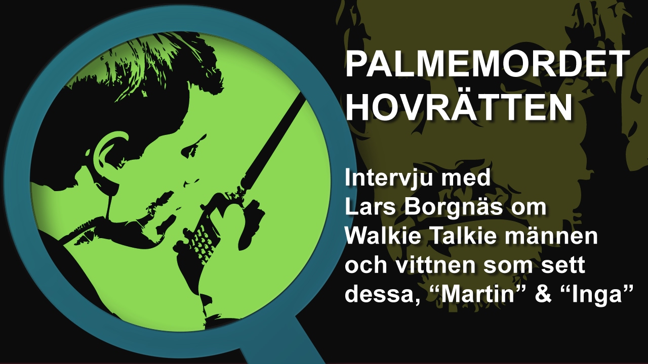 Palmemordet Lars Borgnäs Walkie talkie männen