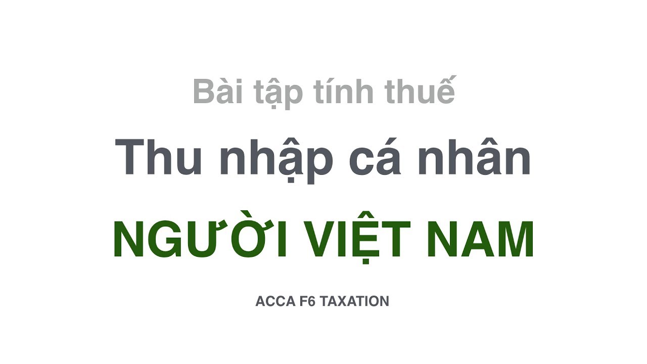 Bài tập thuế Thu nhập cá nhân cho người Việt Nam | Thu nhập từ tiền lương tiền công
