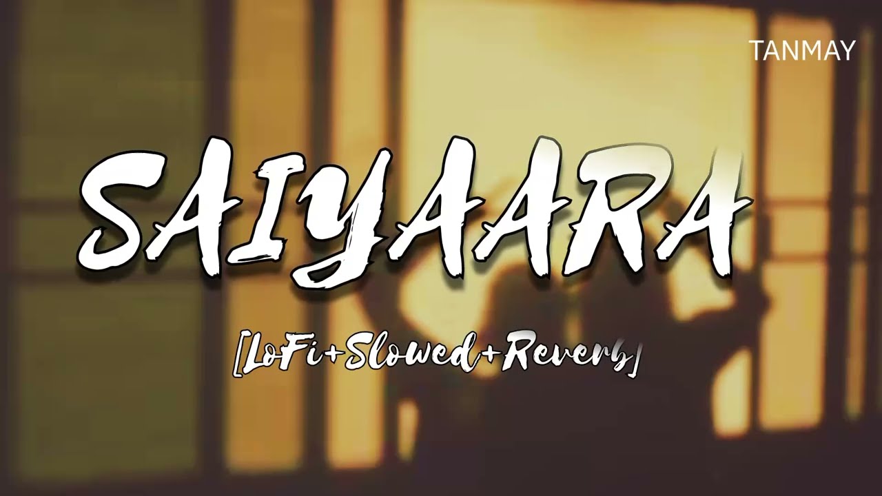 Saiyaara - [ Lofi + Slowed + Reverb]