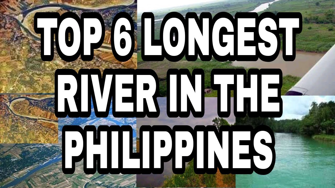 TOP 6 LONGEST RIVER IN THE PHILIPPINES