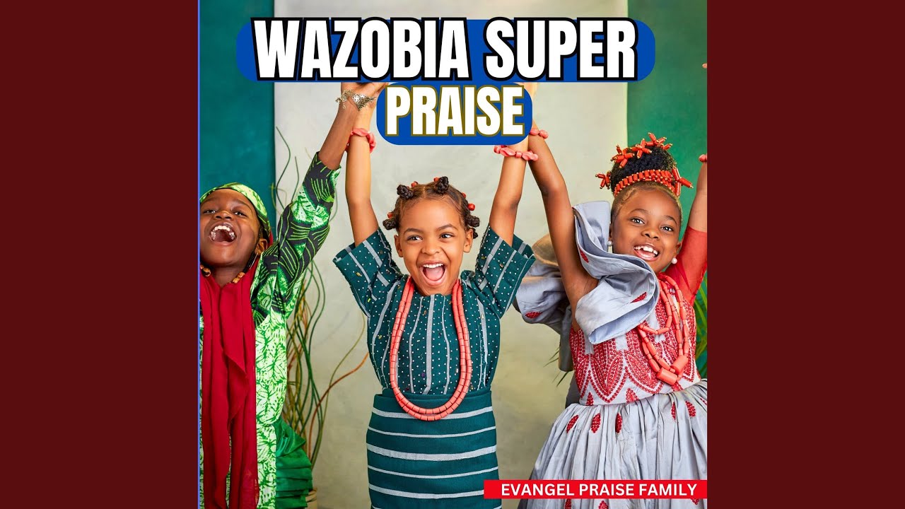 Wazobia Super Praise